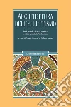 Architettura dell'eclettismo. Studi storici, rilievo e restauro, teoria e prassi dell'architettura. E-book. Formato PDF Architettura dell'eclettismo. Studi storici, rilievo e restauro, teoria e prassi dell'architettura. E-book. Formato PDF