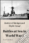 Heligoland Bight (1914). Battles at sea in world war I. E-book. Formato EPUB ebook