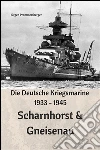 Die Deutsche Kriegsmarine 1933-1945. Scharnhorst & Gneisenau. E-book. Formato EPUB ebook