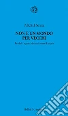Non è un mondo per vecchi. Perché i ragazzi rivoluzionano il sapere. E-book. Formato EPUB Non è un mondo per vecchi. Perché i ragazzi rivoluzionano il sapere. E-book. Formato EPUB