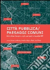Città pubblica-paesaggi comuni. Materiali per il progetto degli spazi aperti dei quartieri ERP. E-book. Formato EPUB ebook