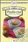 Le cento migliori ricette di pasticcini e pasticceria casalinga. E-book. Formato EPUB Le cento migliori ricette di pasticcini e pasticceria casalinga. E-book. Formato EPUB