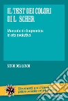Il test dei colori di Lüscher. Manuale di diagnostica in età evolutiva. E-book. Formato PDF Il test dei colori di Lüscher. Manuale di diagnostica in età evolutiva. E-book. Formato PDF