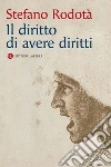 Il diritto di avere diritti. E-book. Formato EPUB Il diritto di avere diritti. E-book. Formato EPUB