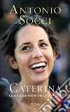 Caterina. Diario di un padre nella tempesta. E-book. Formato EPUB Caterina. Diario di un padre nella tempesta. E-book. Formato EPUB