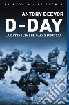 D-Day. La battaglia che salvò l'Europa. E-book. Formato EPUB D-Day. La battaglia che salvò l'Europa. E-book. Formato EPUB