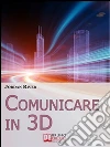 Comunicare in 3D. E-book. Formato EPUB Comunicare in 3D. E-book. Formato EPUB