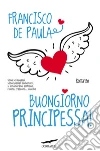 Buongiorno principessa!. E-book. Formato PDF Buongiorno principessa!. E-book. Formato PDF