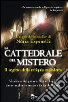La cattedrale del mistero. Il segreto della reliquia maledetta. E-book. Formato PDF La cattedrale del mistero. Il segreto della reliquia maledetta. E-book. Formato PDF