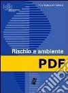 Rischio e ambiente. Atti dei Seminari. E-book. Formato PDF Rischio e ambiente. Atti dei Seminari. E-book. Formato PDF