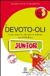 Il Devoto-oli junior. Il mio primo vocabolario di italiano. Con DVD-ROM Il Devoto-oli junior. Il mio primo vocabolario di italiano. Con DVD-ROM