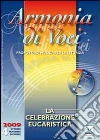 Armonia di voci (2009). Con CD Audio. Vol. 4: Celebrazione eucaristica libro