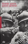 Grande guerra, piccoli generali. Una cronaca feroce della prima guerra mondiale libro