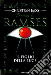 Il Romanzo di Ramses. Vol. 1: Il figlio della luce. libro