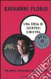 Una cosa di (centro) sinistra. Tre anni di opposizione visti da vicino libro