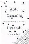 I grandi vecchi. Trentatré incontri in Italia libro
