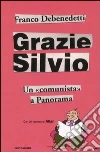 Grazie Silvio. Un «comunista» a Panorama libro