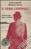 Il Genio criminale. Storie di spie, ladri e truffatori. Il Genio criminale. Storie di spie, ladri e truffatori.