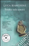 Siamo solo amici libro