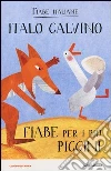 Fiabe per i più piccini. Fiabe italiane libro