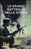Le grandi battaglie della storia Le grandi battaglie della storia