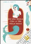 Ho una tresca con la tipa nella vasca libro