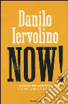 Now! Strategie per affrontare le nuove frontiere del web libro