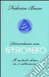 Dimenticare uno stronzo. Il metodo detox in tre settimane libro