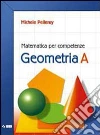 Matematica per competenze. Geometria. Modulo A. Per la Scuola media. Con espansione online libro
