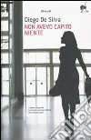 Non avevo capito niente libro