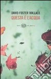 Questa è l'acqua Questa è l'acqua