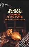 In fondo al tuo cuore. Inferno per il commissario Ricciardi libro