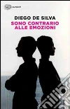 Sono contrario alle emozioni libro