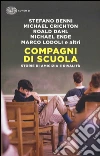 Compagni di scuola. Storie di amicizia e di rivalità libro