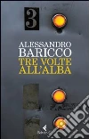Tre volte all'alba libro