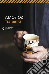 Tra amici libro