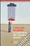 La solitudine del cittadino globale libro