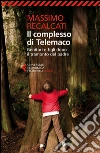 Il complesso di Telemaco. Genitori e figli dopo il tramonto del padre libro