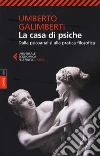 Opere. Vol. 16: La casa di psiche. Dalla psicoanalisi alla pratica filosofica libro