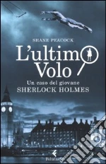 L'ultimo volo. Un caso del giovane Sherlock Holmes