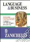 Language & business. Dizionario inglese-italiano, italiano-inglese economico commerciale e di lingua moderna libro