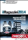 Il Ragazzini 2014. Dizionario inglese-italiano, italiano-inglese. Con DVD-ROM. Con aggiornamento online libro