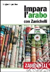 Impara l'arabo con Zanichelli. Con 2 CD Audio Impara l'arabo con Zanichelli. Con 2 CD Audio