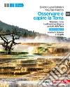 Osservare e capire la Terra (• • Minerali e rocce - La dinamica endogena - La storia della Terra) libro