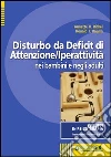 Il disturbo da deficit di attenzione-iperattività nei bambini e negli adulti Il disturbo da deficit di attenzione-iperattività nei bambini e negli adulti