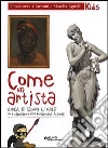 Come un artista. Gioca e scopri l'arte con i capolavori della Pinacoteca Agnelli Come un artista. Gioca e scopri l'arte con i capolavori della Pinacoteca Agnelli