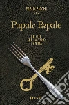 Papale papale. Ricette che salvano l'anima libro
