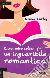 Cura miracolosa per un'inguaribile romantica libro