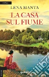 La casa sul fiume libro
