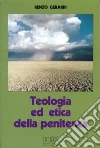 Teologia ed etica della penitenza. Vita cristiana, vita riconciliata libro